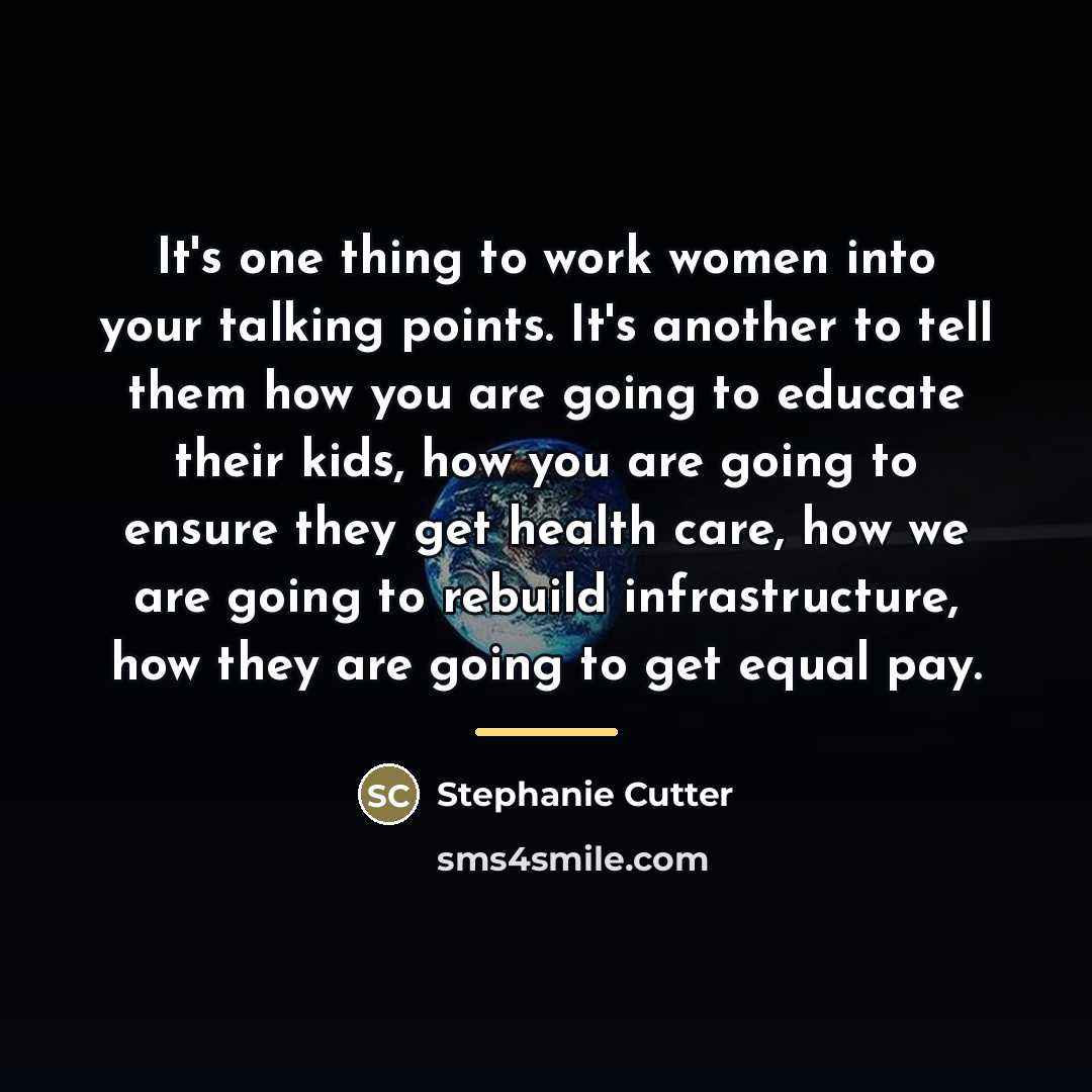 “It's one thing to work women into your talking points.…” quote by Stephanie Cutter