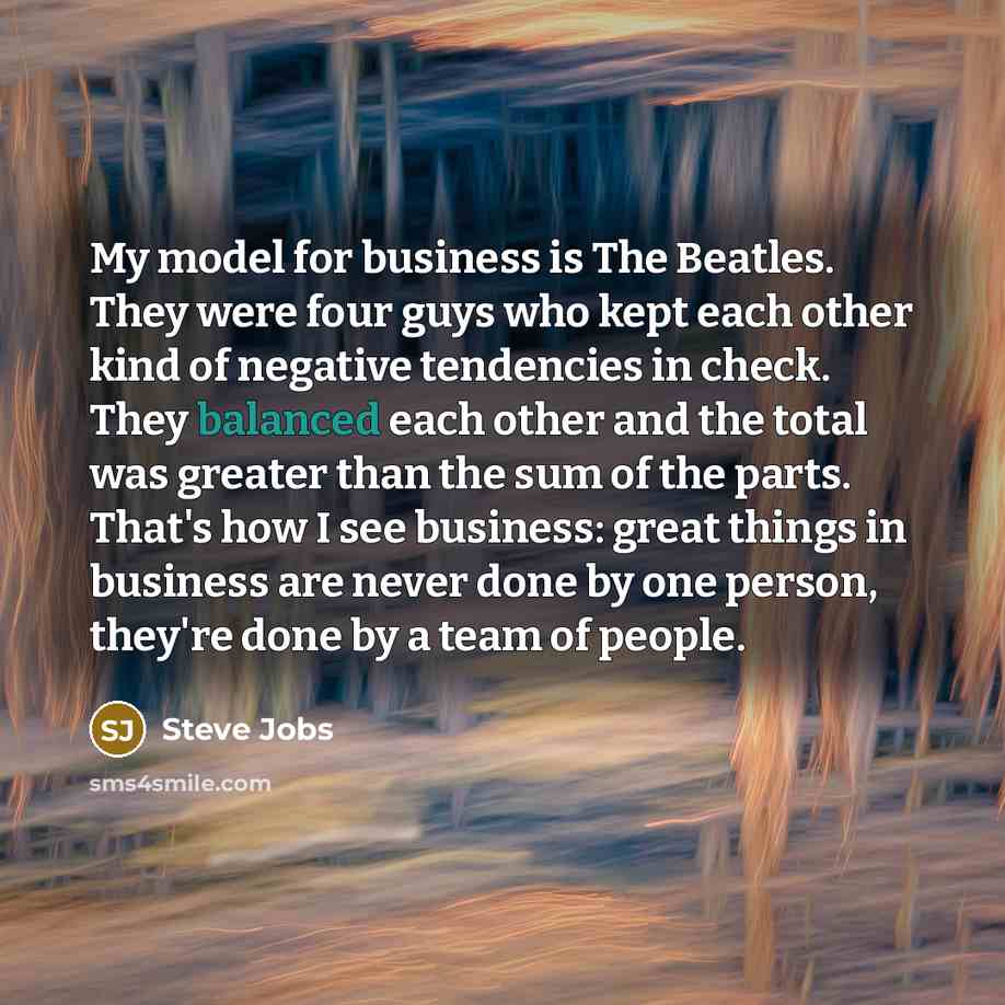 “My model for business is The Beatles. They were four…” quote by Steve Jobs