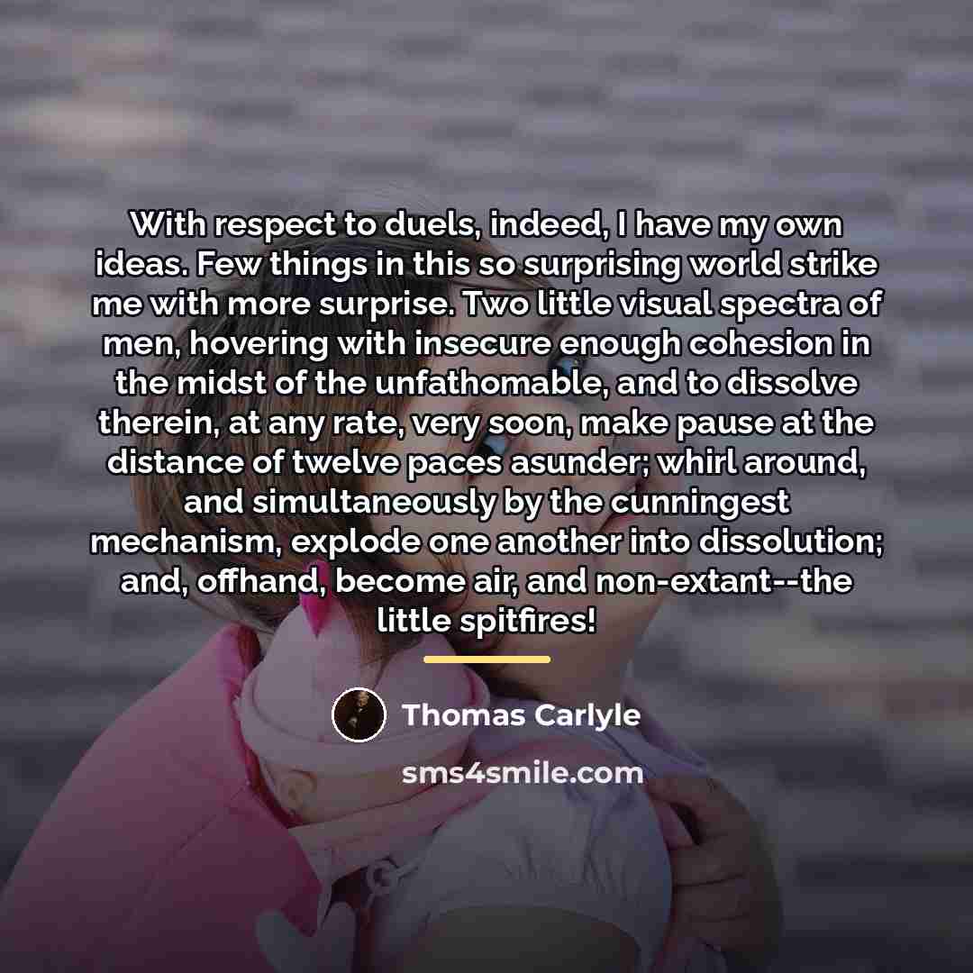 “With respect to duels, indeed, I have my own ideas.…” quote by Thomas Carlyle