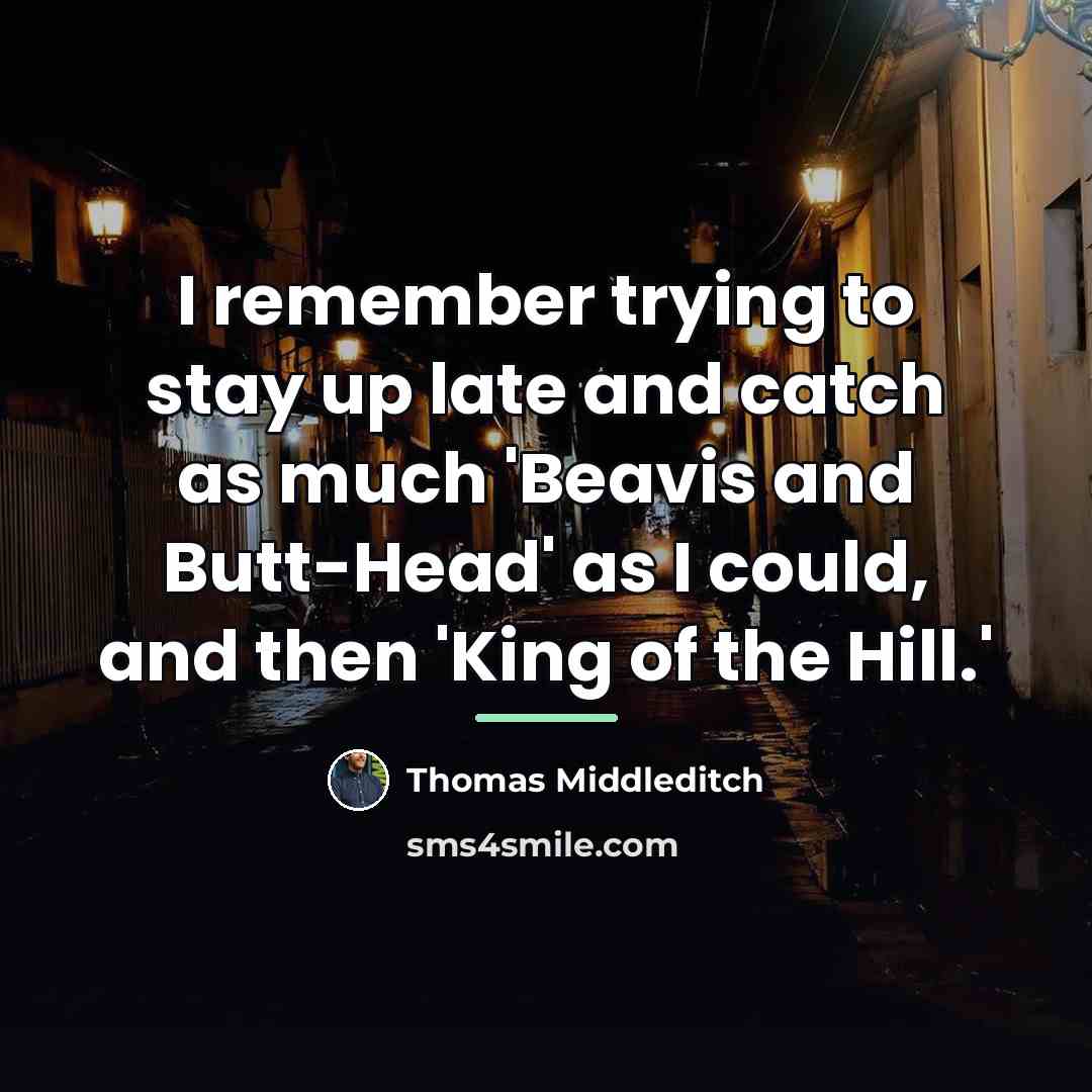 “I remember trying to stay up late and catch as…” quote by Thomas Middleditch