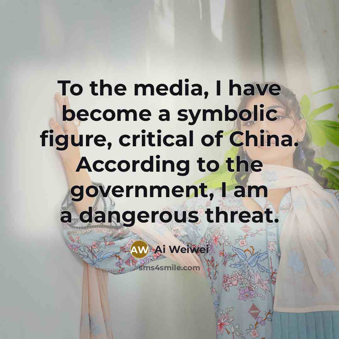 “To the media, I have become a symbolic figure, critical…” quote by Ai Weiwei