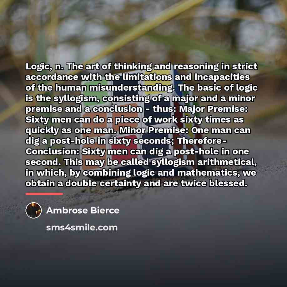 “Logic, n. The art of thinking and reasoning in strict…” quote by Ambrose Bierce