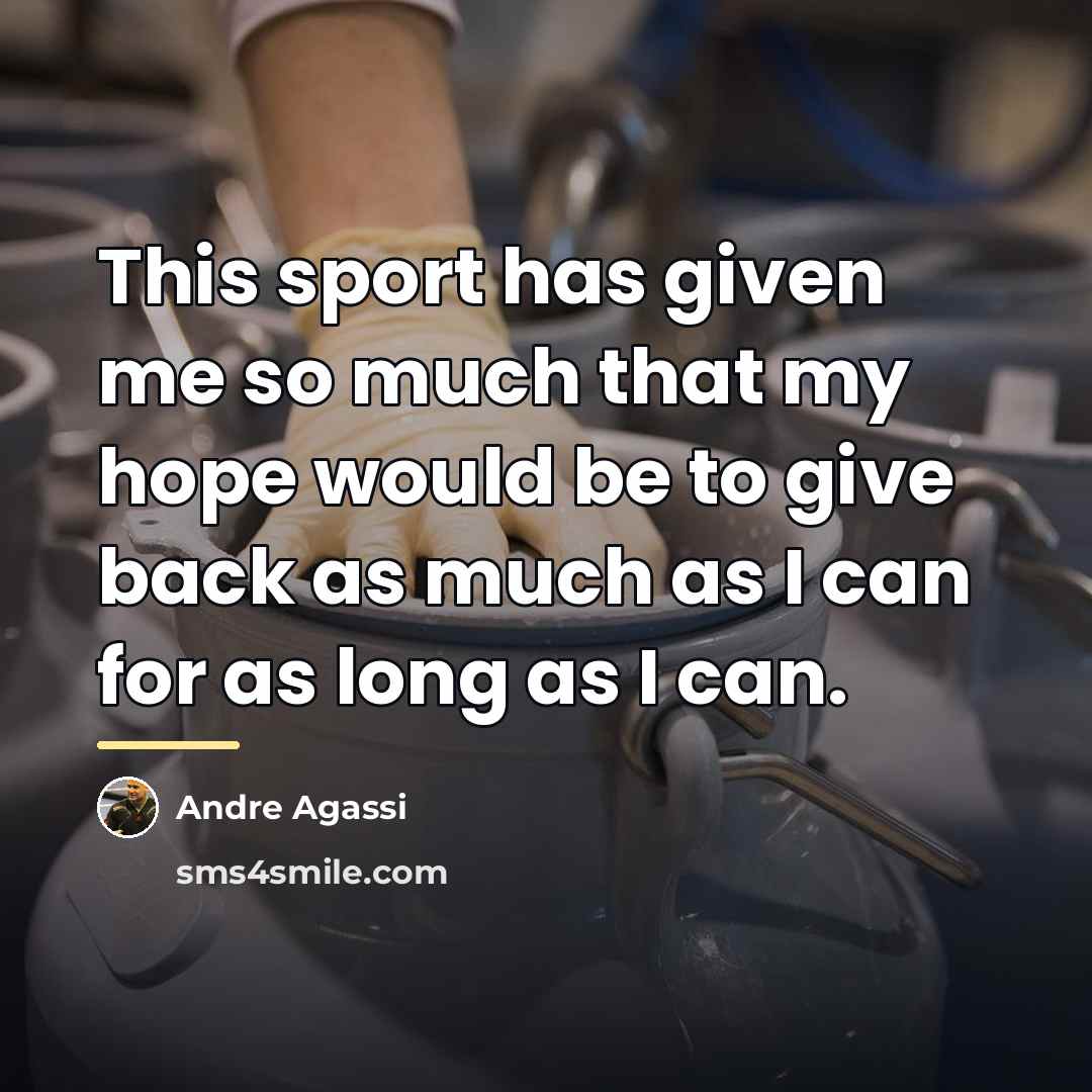 “This sport has given me so much that my hope…” quote by Andre Agassi