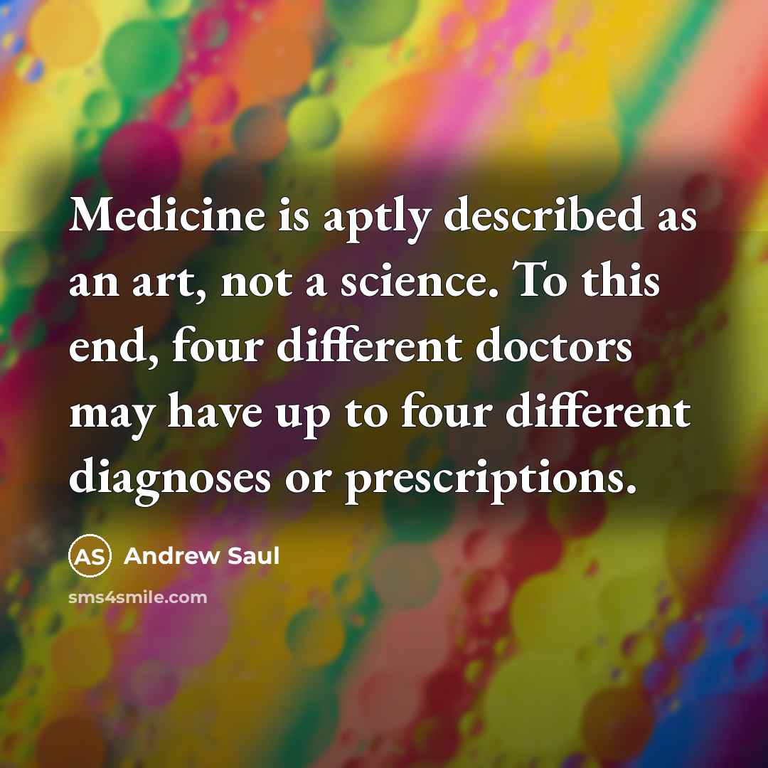 “Medicine is aptly described as an art, not a science.…” quote by Andrew Saul