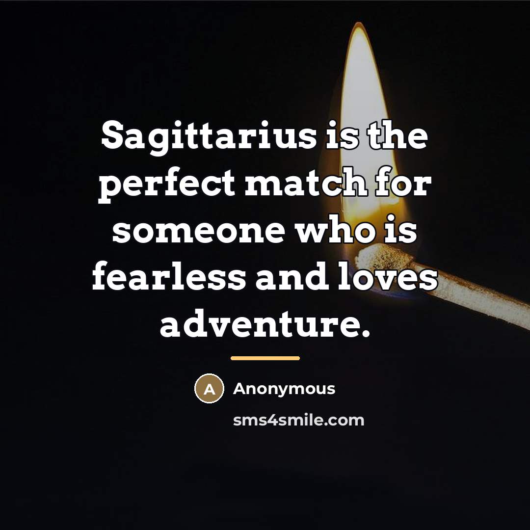 “Sagittarius is the perfect match for someone who is fearless…” quote by Anonymous