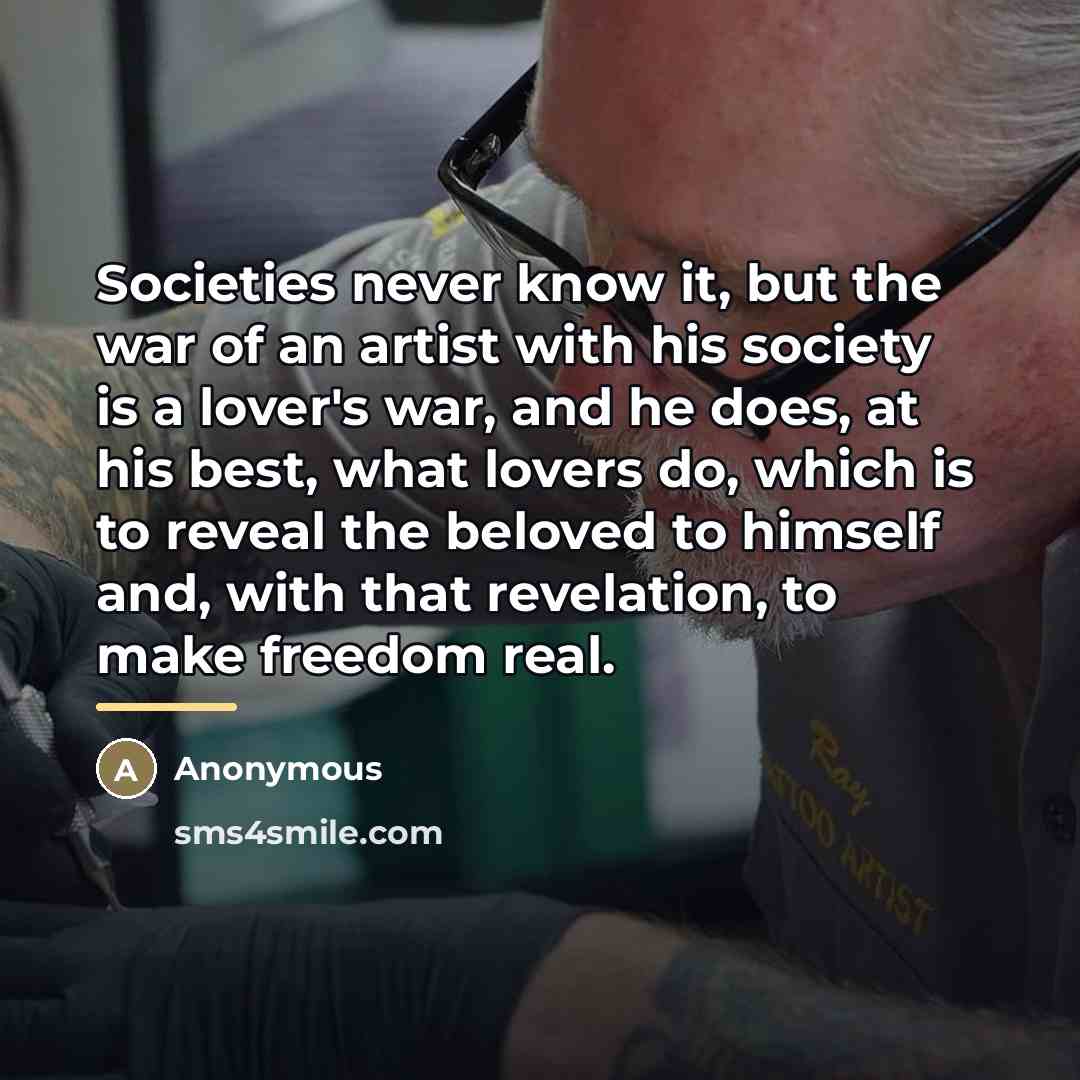 “Societies never know it, but the war of an artist…” quote by Anonymous