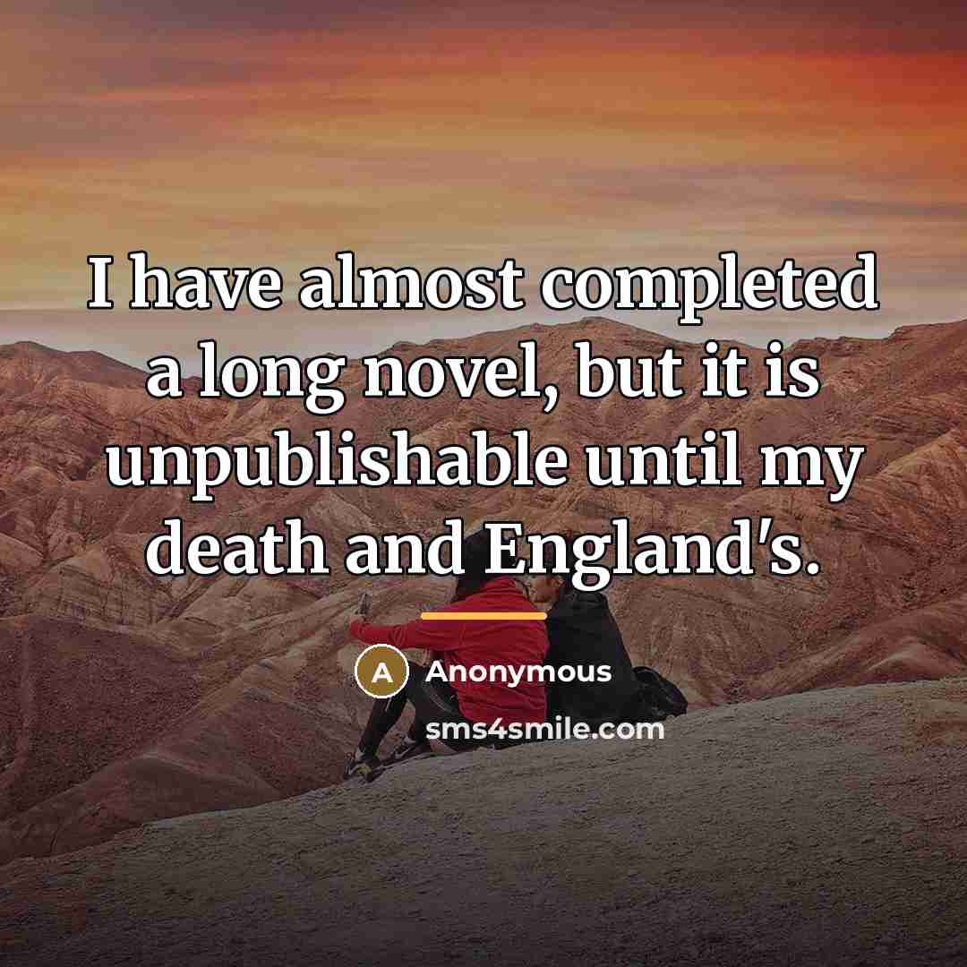 “I have almost completed a long novel, but it is…” quote by Anonymous