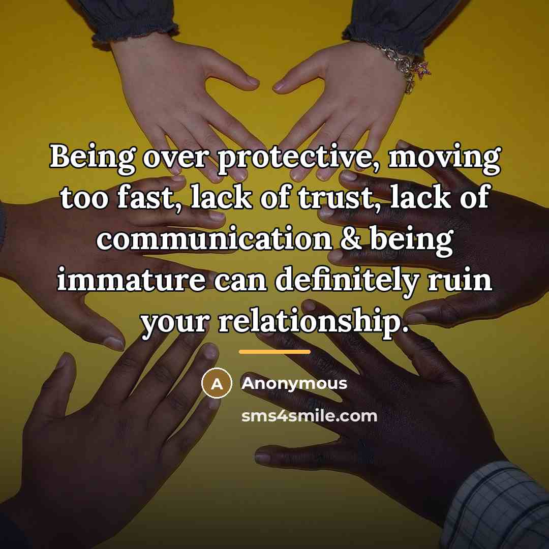 “Being over protective, moving too fast, lack of trust, lack…” quote by Anonymous