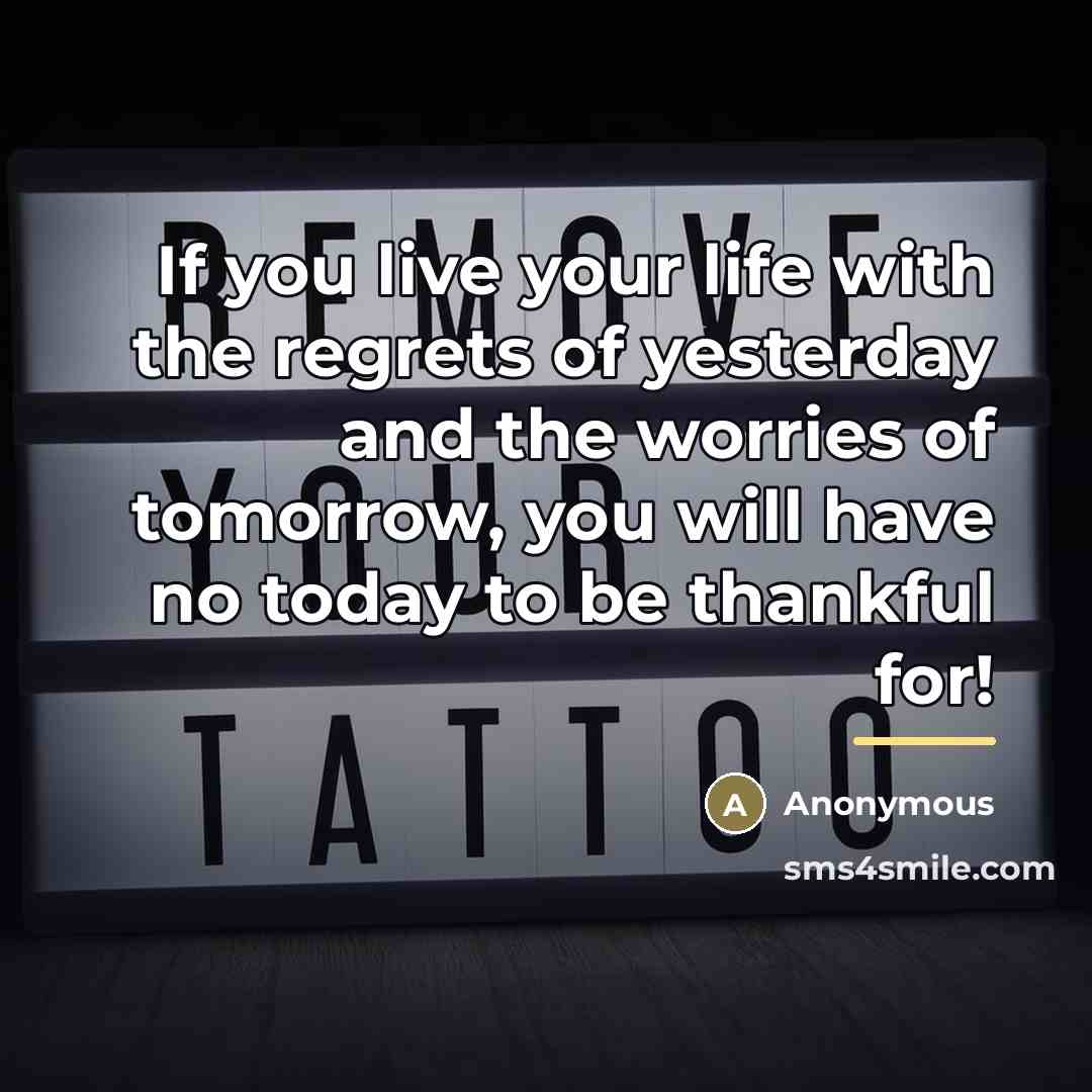 “If you live your life with the regrets of yesterday…” quote by Anonymous