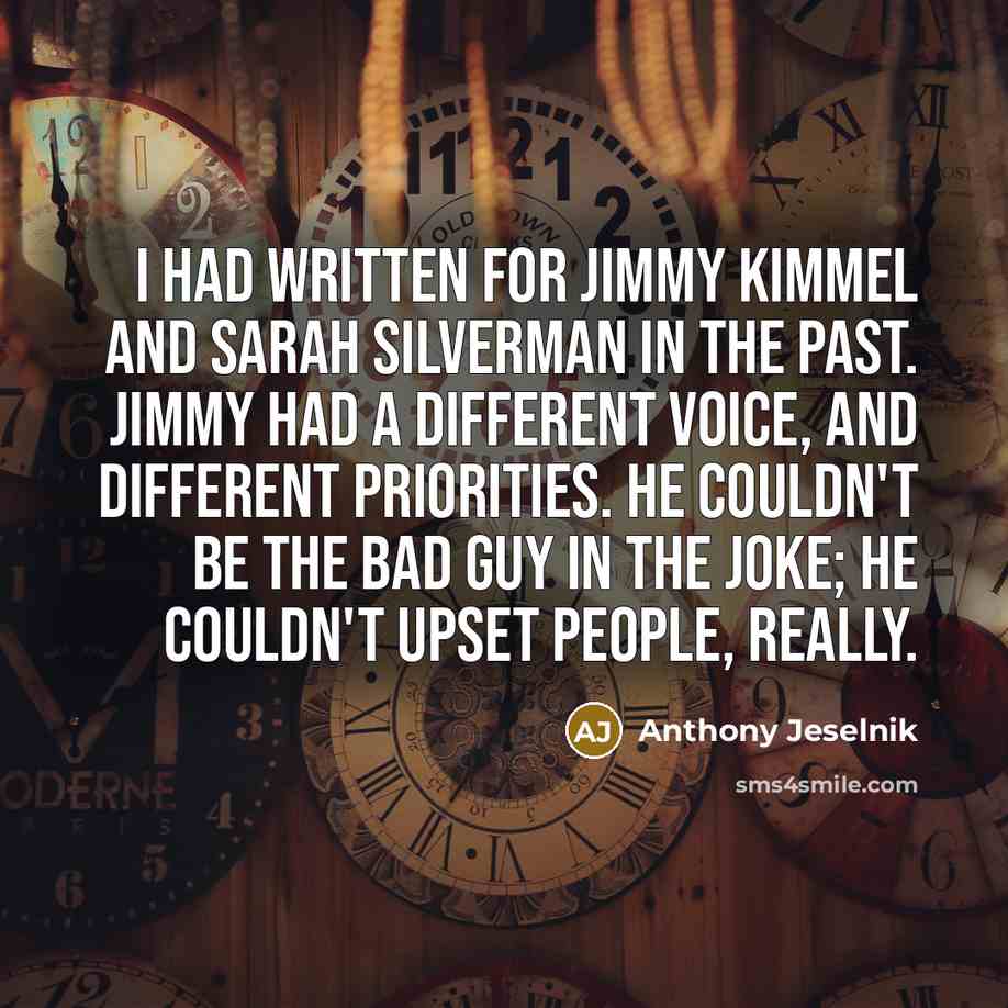 “I had written for Jimmy Kimmel and Sarah Silverman in…” quote by Anthony Jeselnik