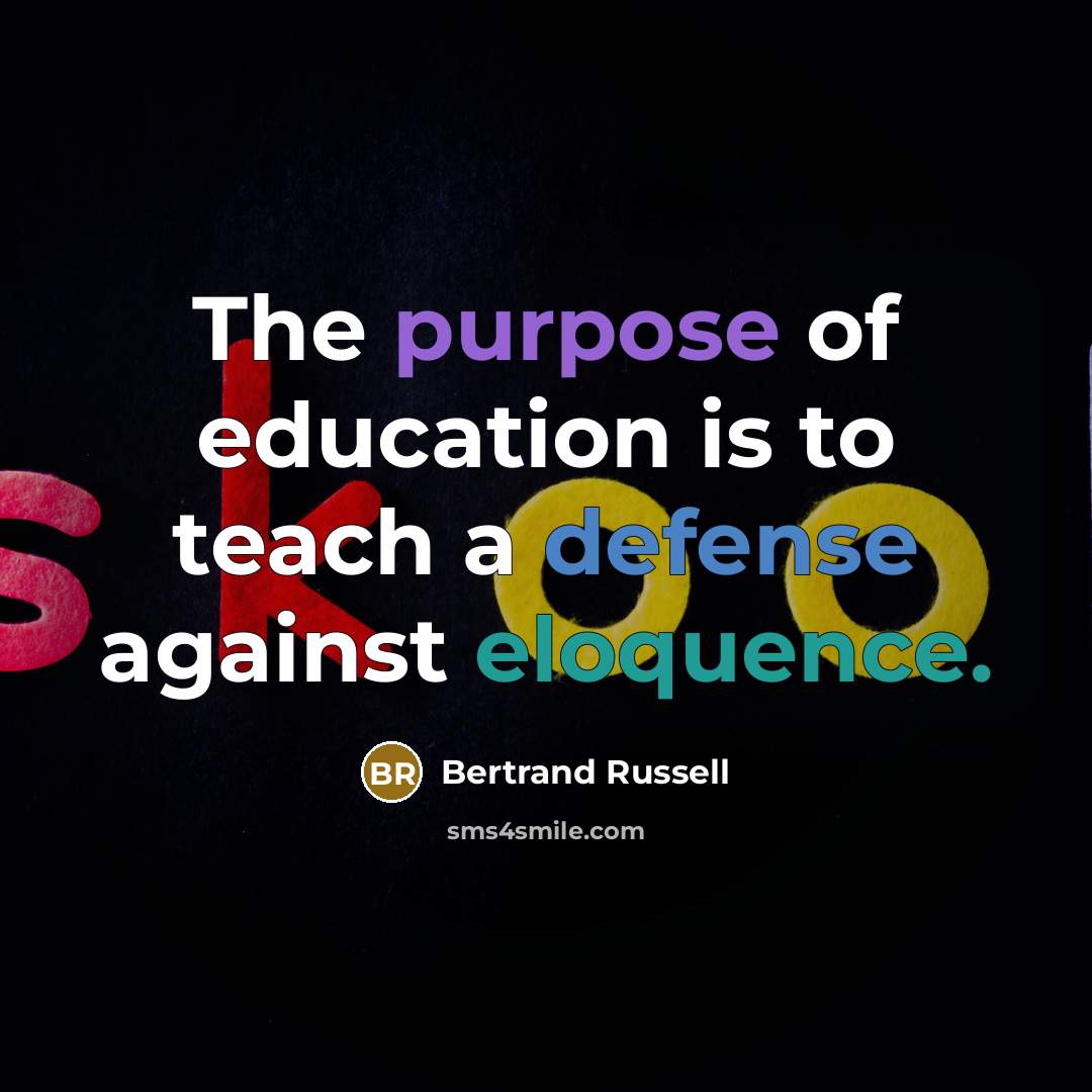 “The purpose of education is to teach a defense against…” quote by Bertrand Russell