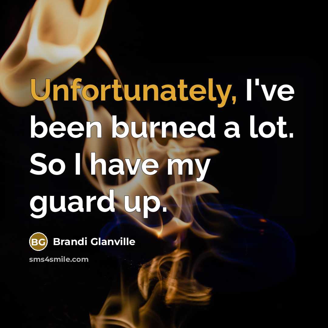 “Unfortunately, I've been burned a lot. So I have my…” quote by Brandi Glanville