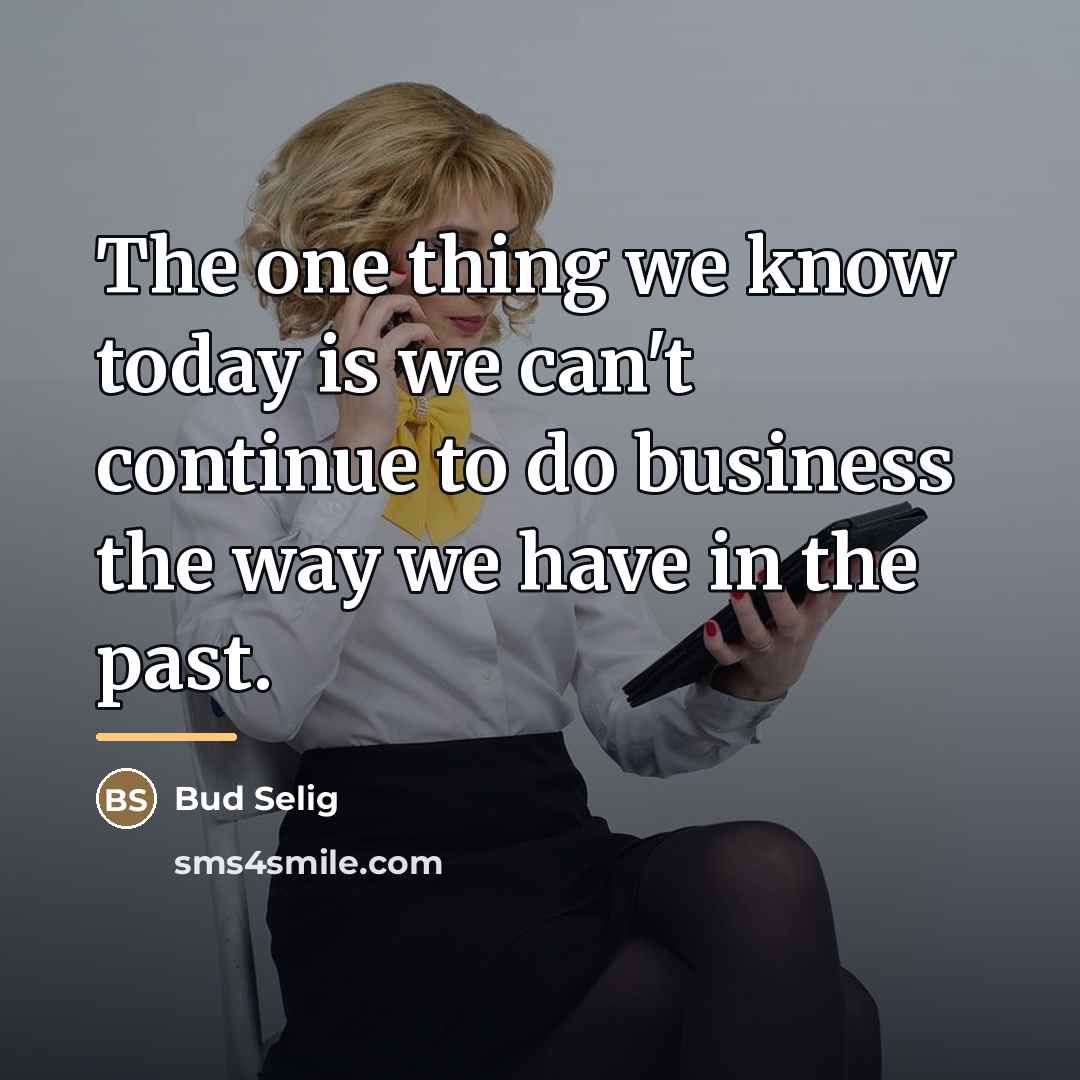 “The one thing we know today is we can't continue…” quote by Bud Selig