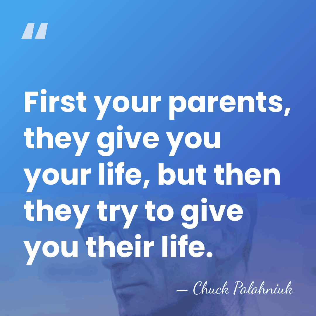 First your parents, they give you your life, but then they try&hellip; - Chuck Palahniuk