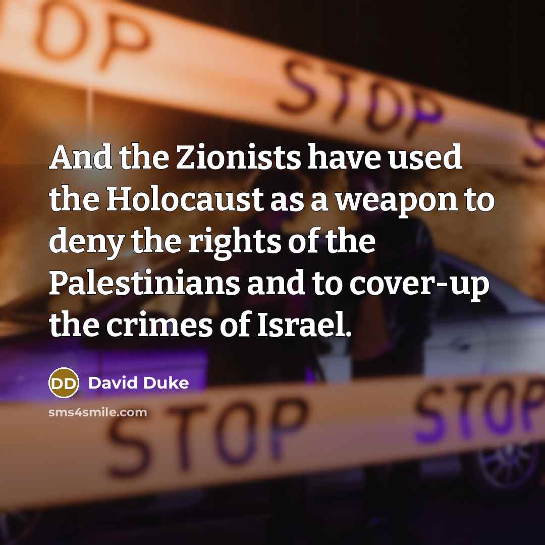 “And the Zionists have used the Holocaust as a weapon…” quote by David Duke