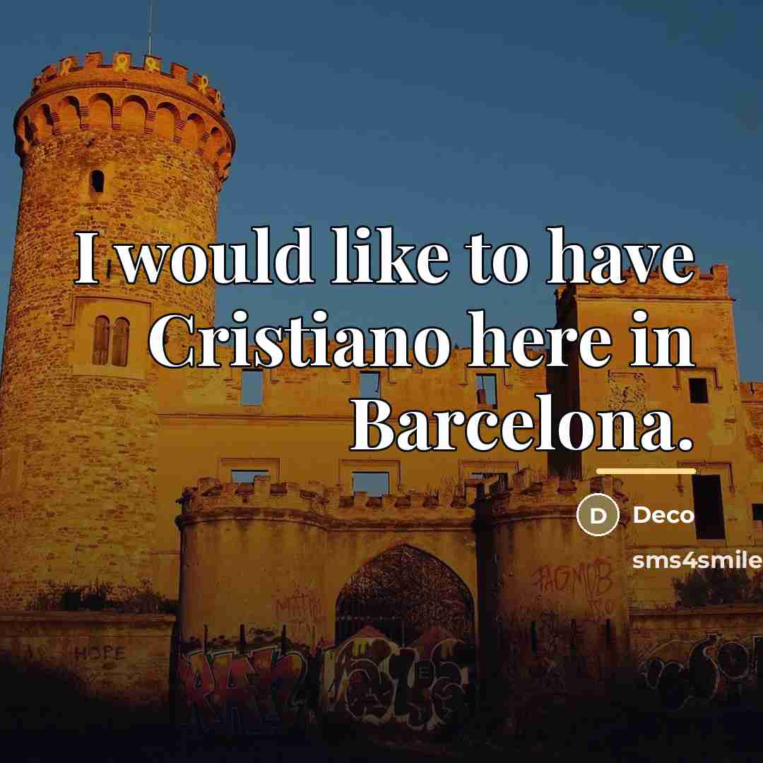 “I would like to have Cristiano here in Barcelona.…” quote by Deco