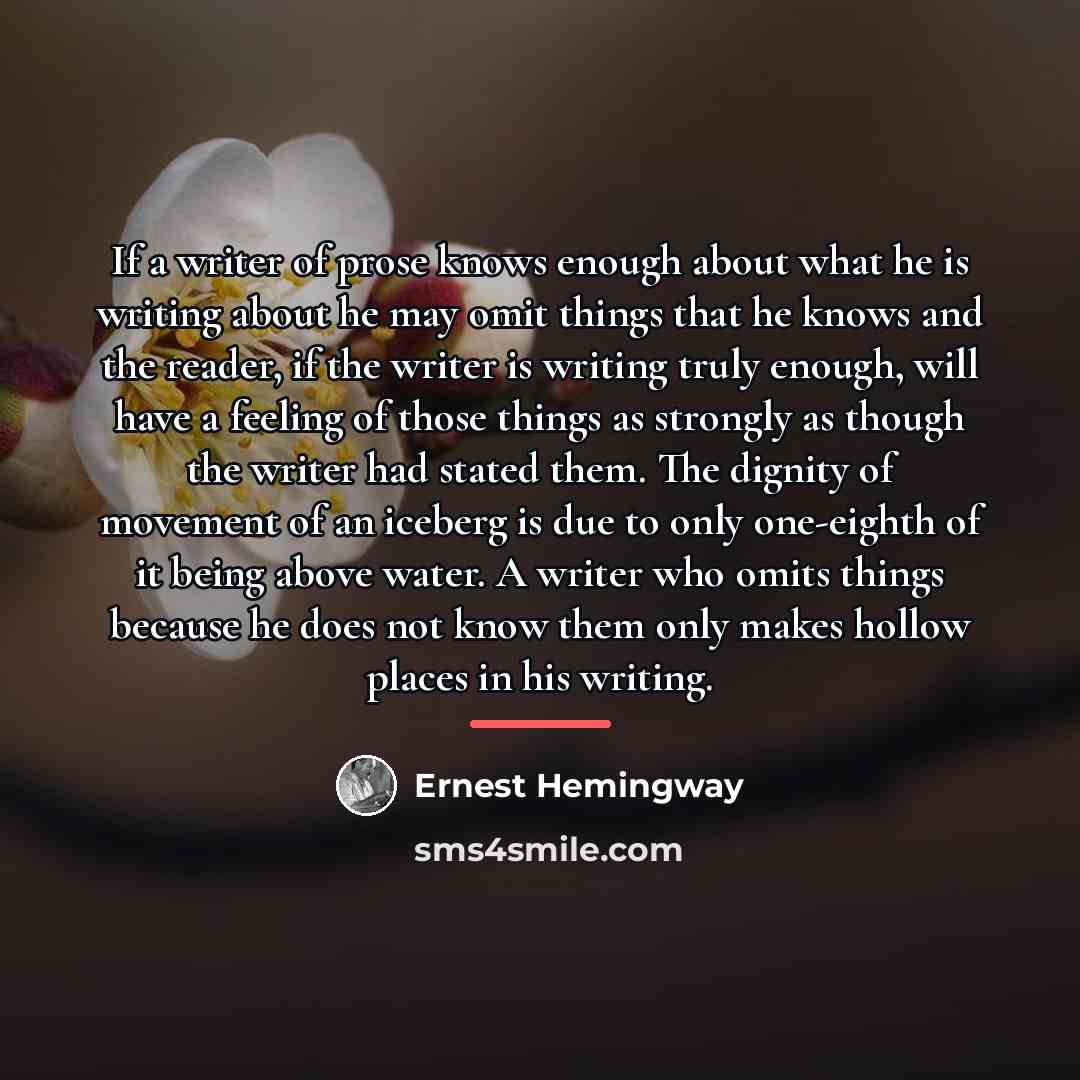 “If a writer of prose knows enough about what he…” quote by Ernest Hemingway
