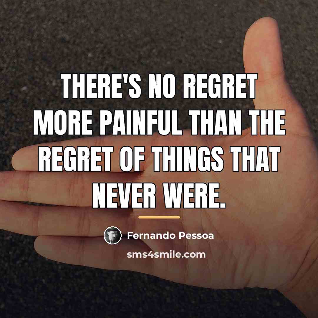 “There's no regret more painful than the regret of things…” quote by Fernando Pessoa