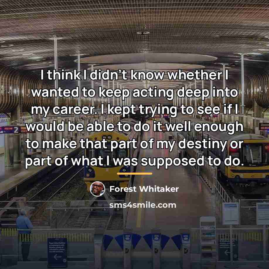 “I think I didn't know whether I wanted to keep…” quote by Forest Whitaker