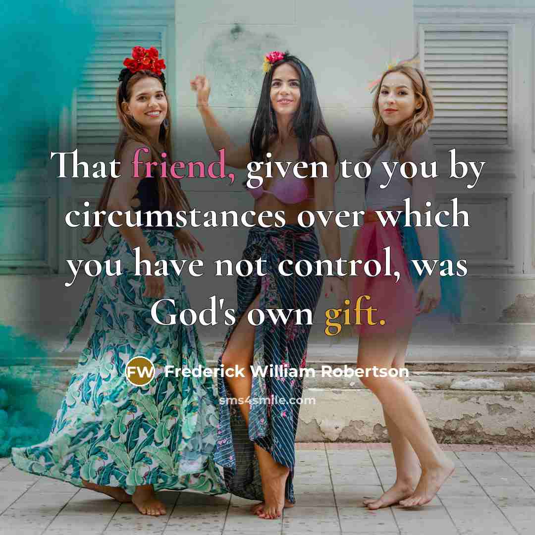“That friend, given to you by circumstances over which you…” quote by Frederick William Robertson