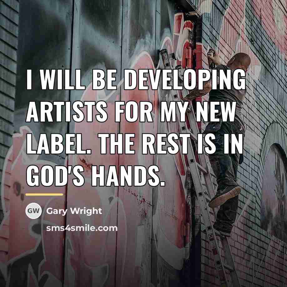 “I will be developing artists for my new label. The…” quote by Gary Wright