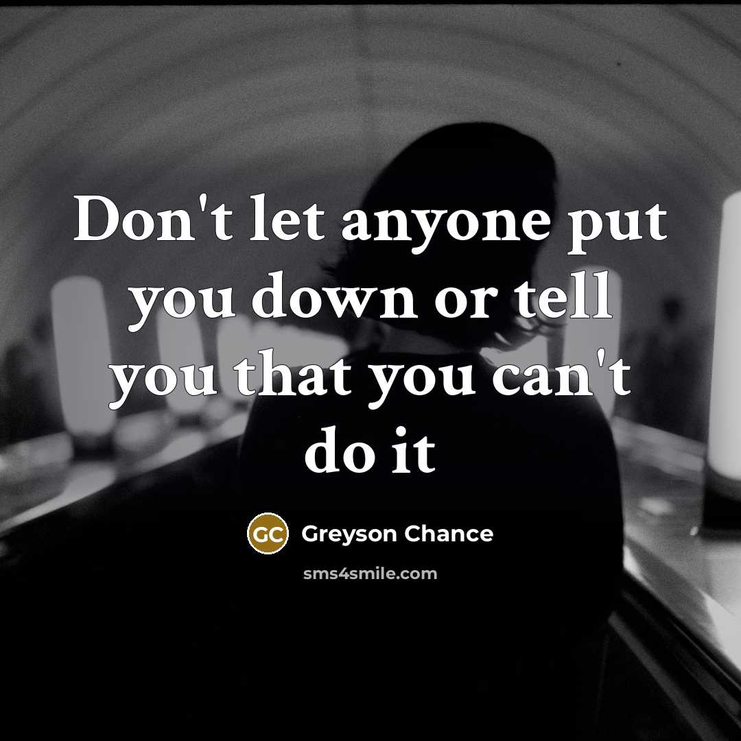 “Don't let anyone put you down or tell you that…” quote by Greyson Chance