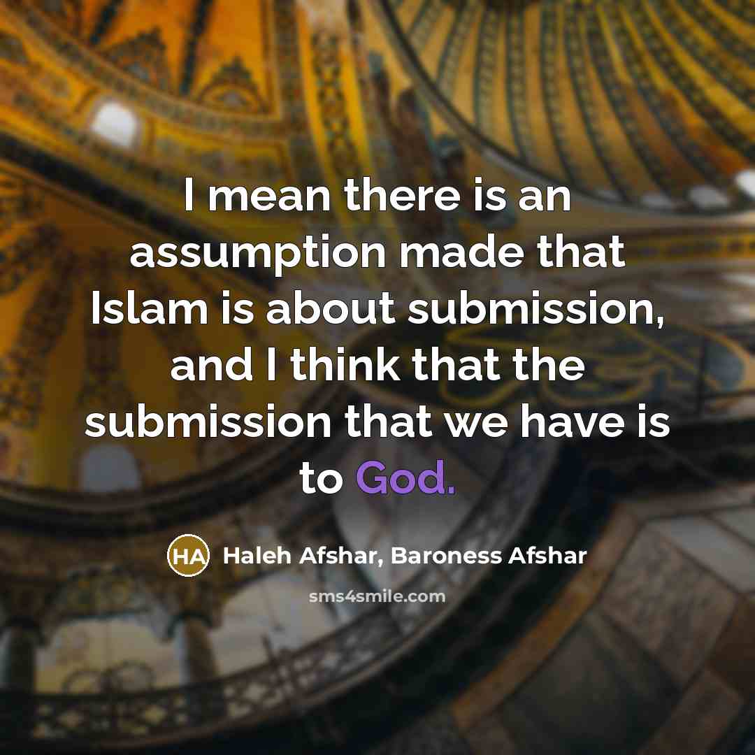 “I mean there is an assumption made that Islam is…” quote by Haleh Afshar, Baroness Afshar