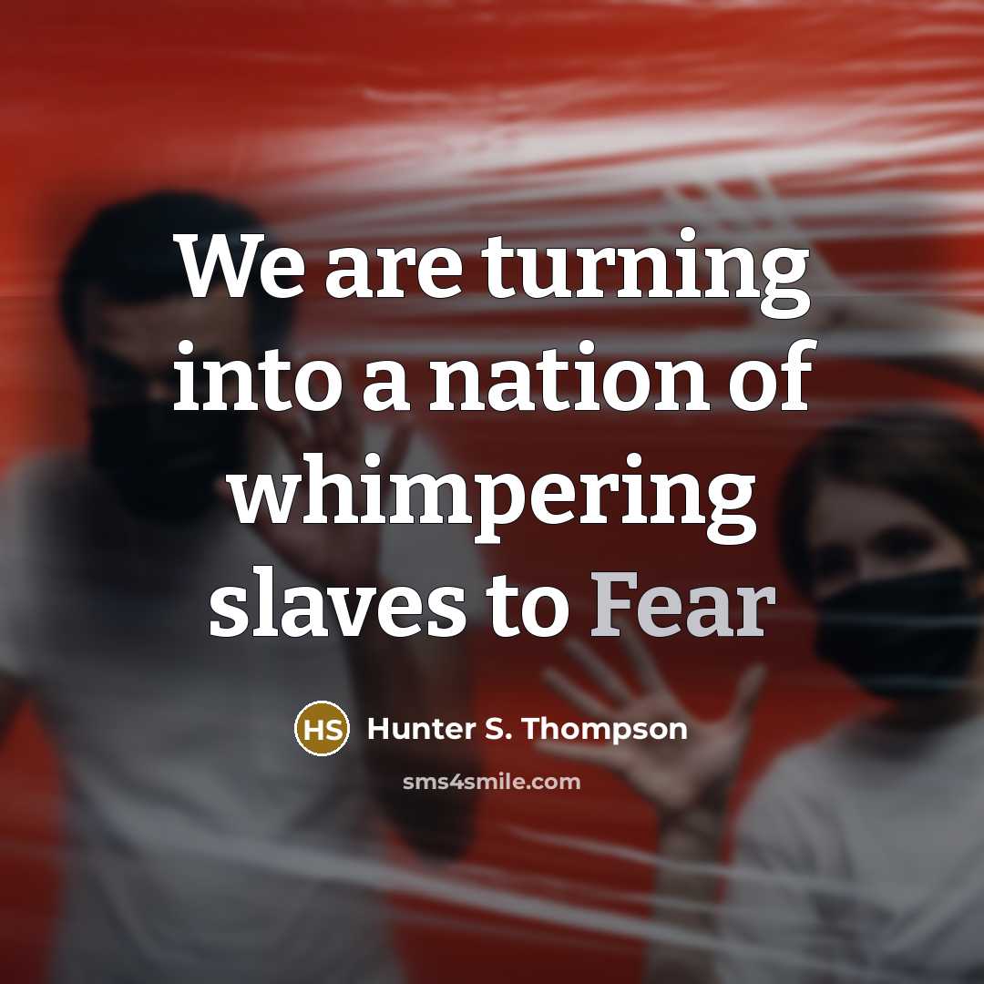 “We are turning into a nation of whimpering slaves to…” quote by Hunter S. Thompson