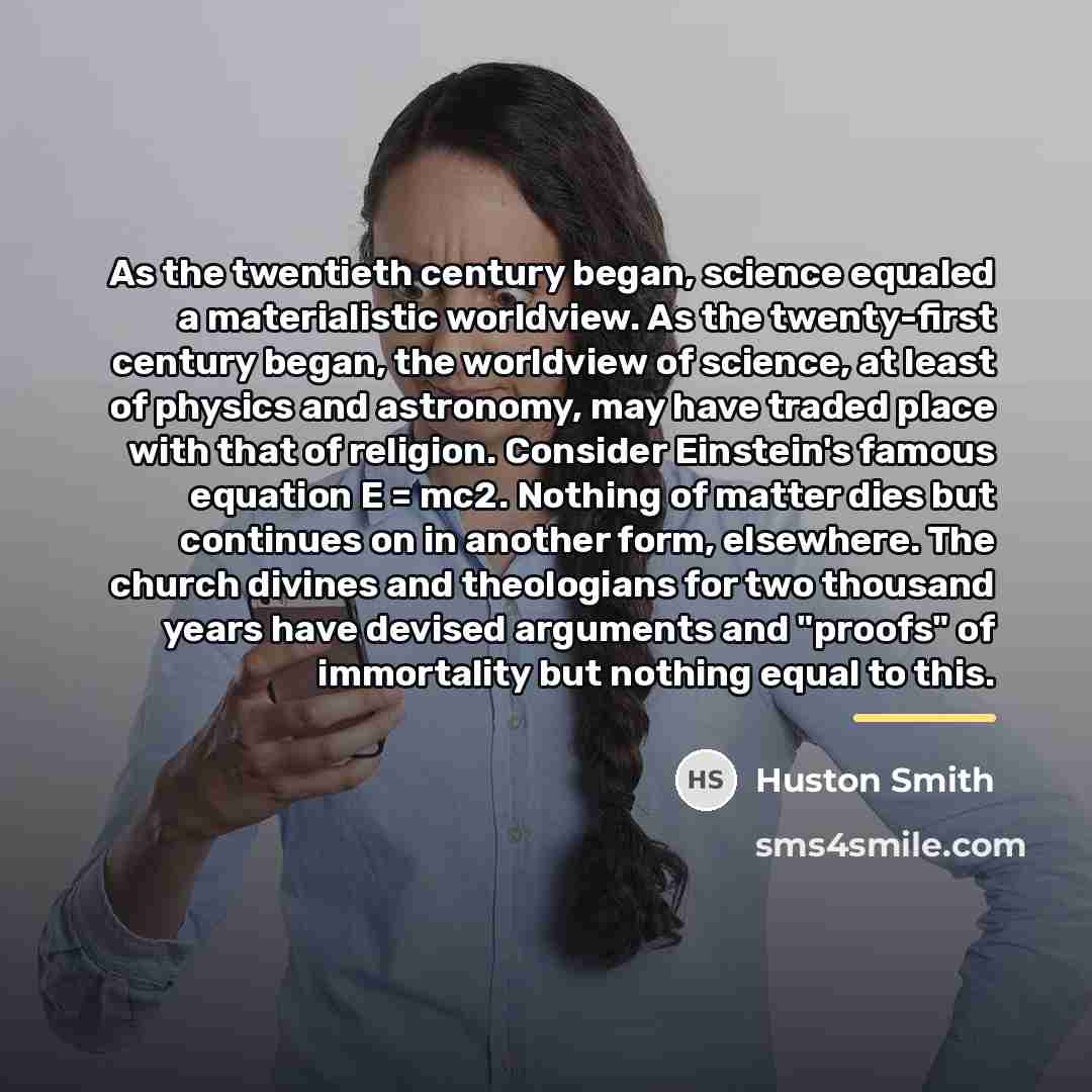“As the twentieth century began, science equaled a materialistic worldview.…” quote by Huston Smith