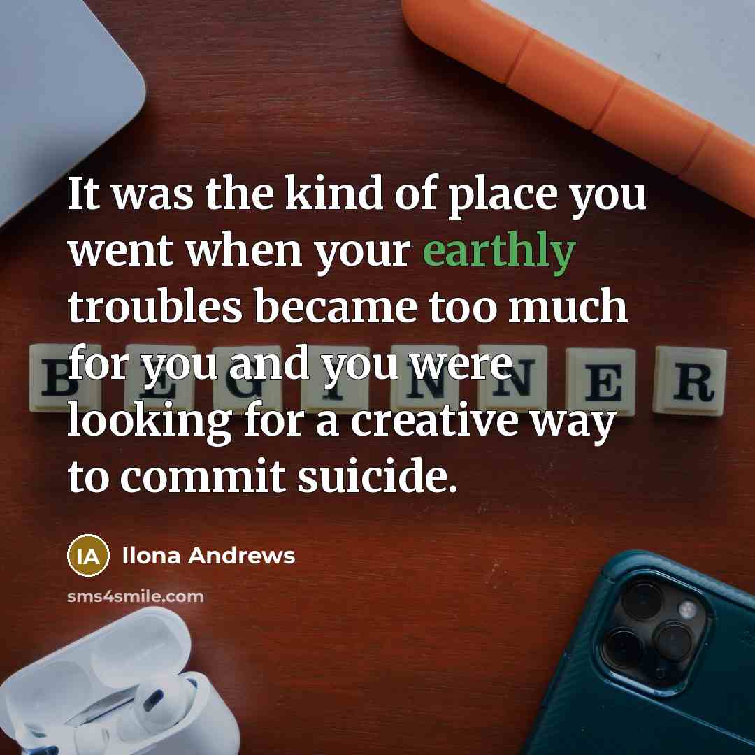 “It was the kind of place you went when your…” quote by Ilona Andrews