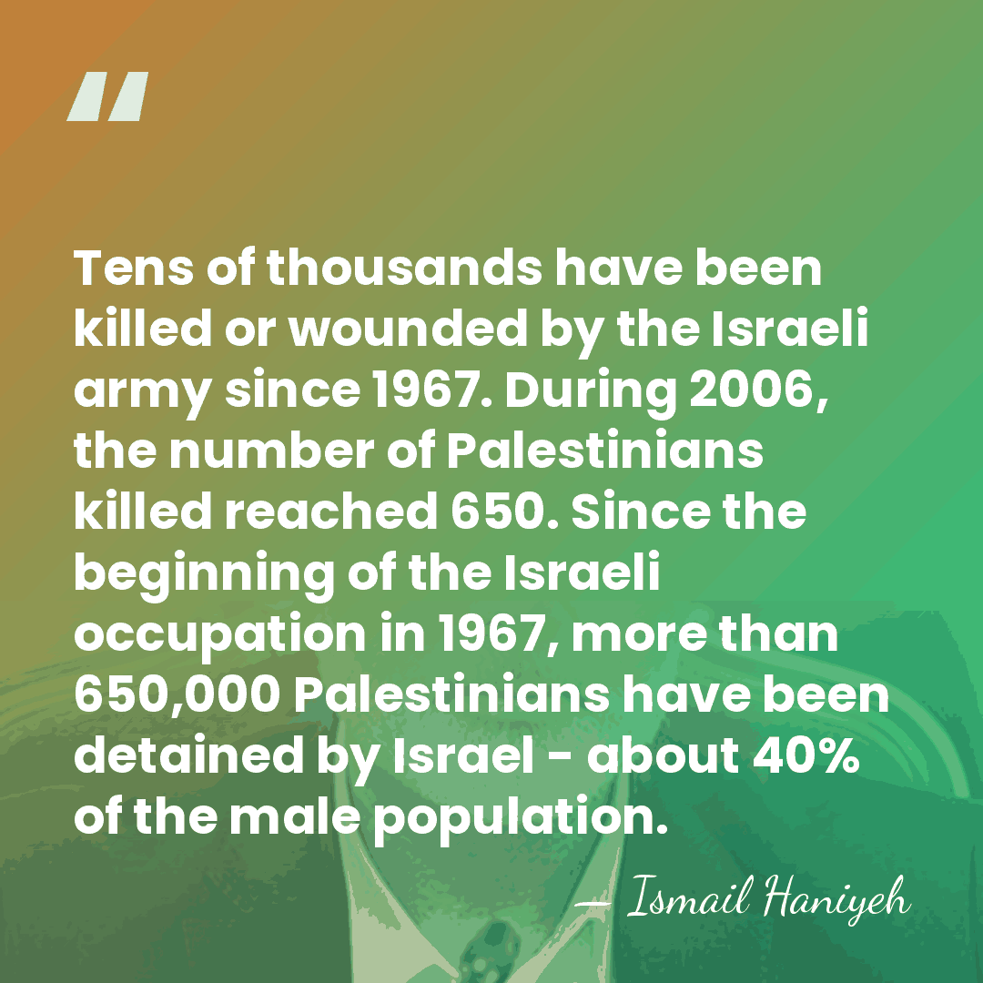 Tens of thousands have been killed or wounded by the Israeli army&hellip; - Ismail Haniyeh