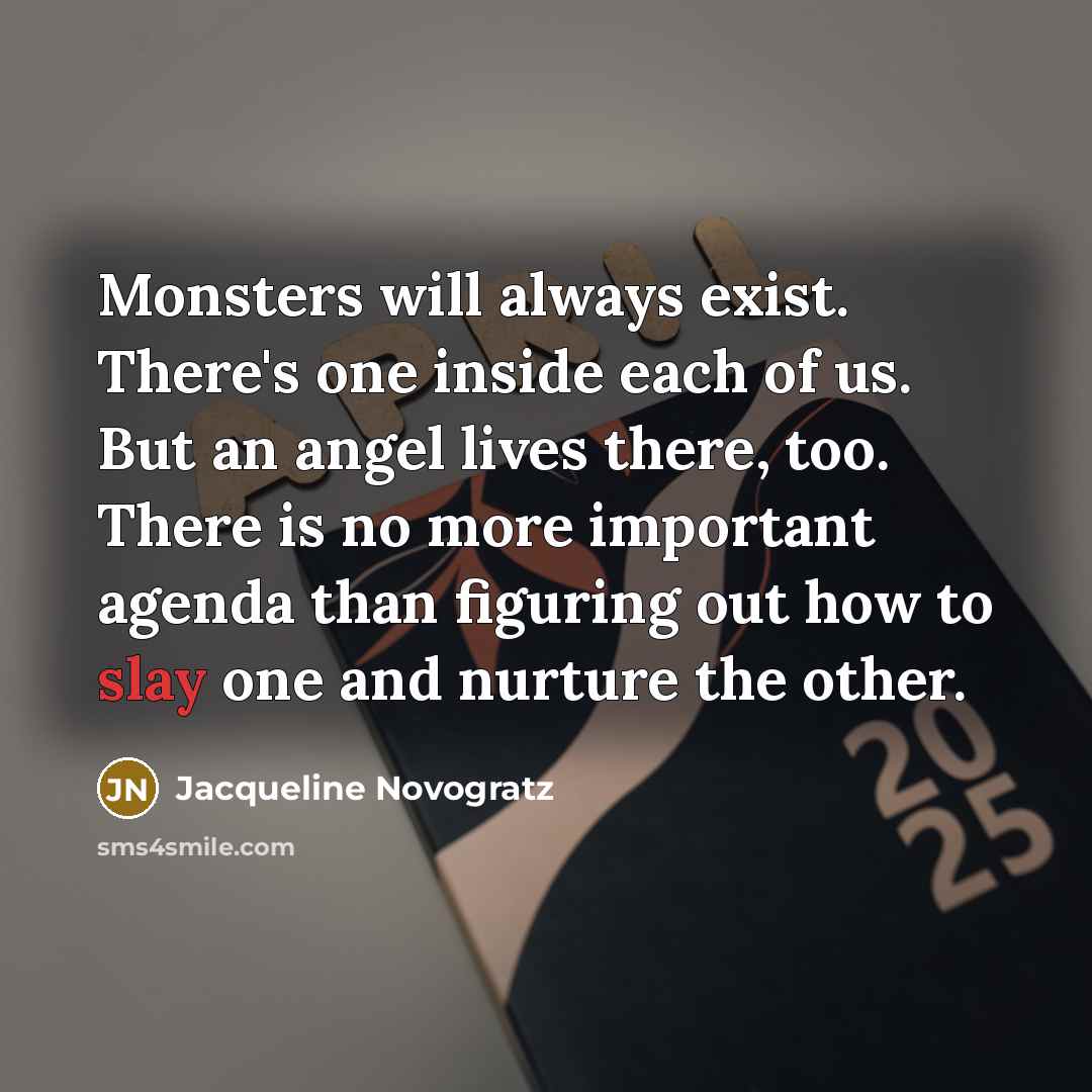 “Monsters will always exist. There's one inside each of us.…” quote by Jacqueline Novogratz