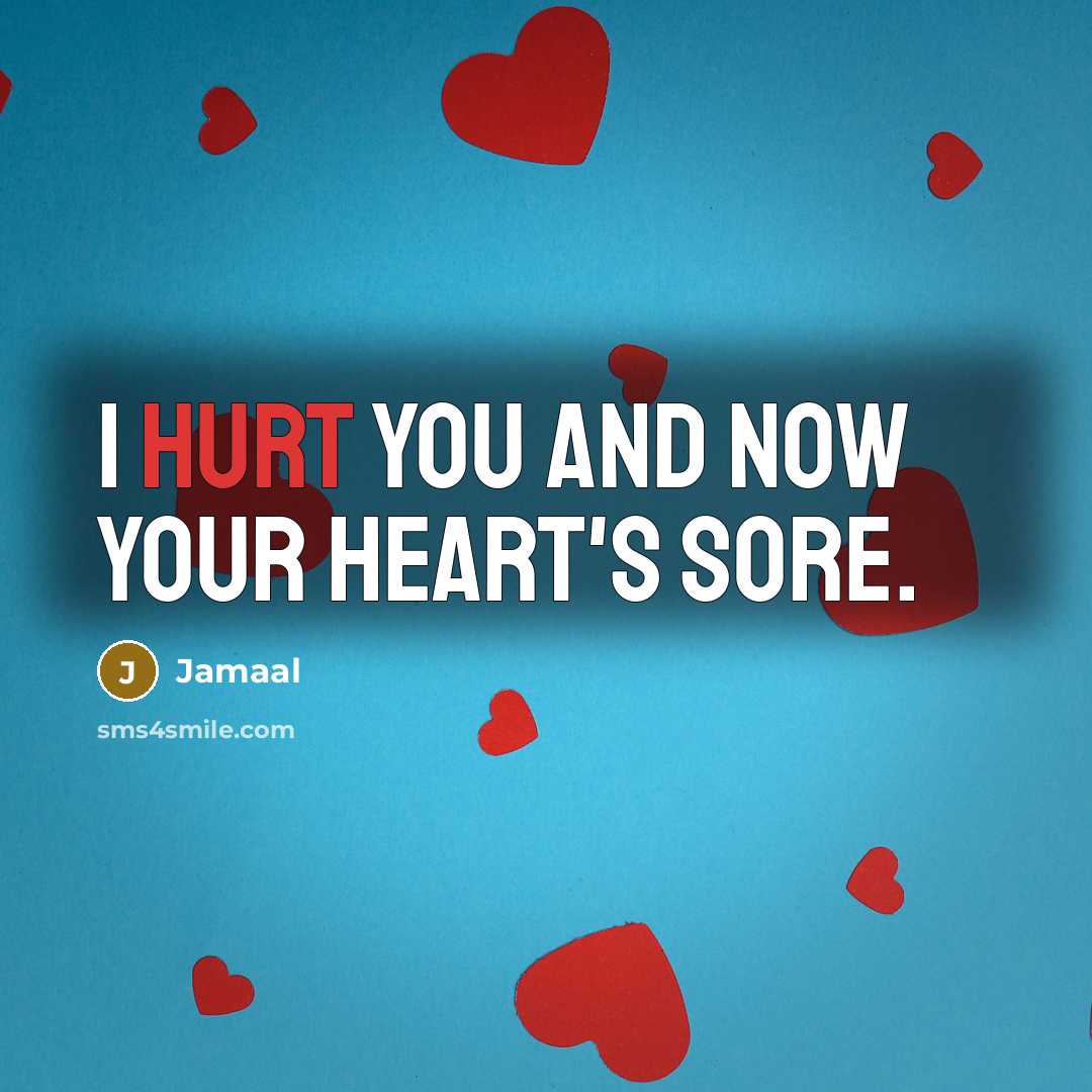 “I hurt you and now your heart's sore.…” quote by Jamaal