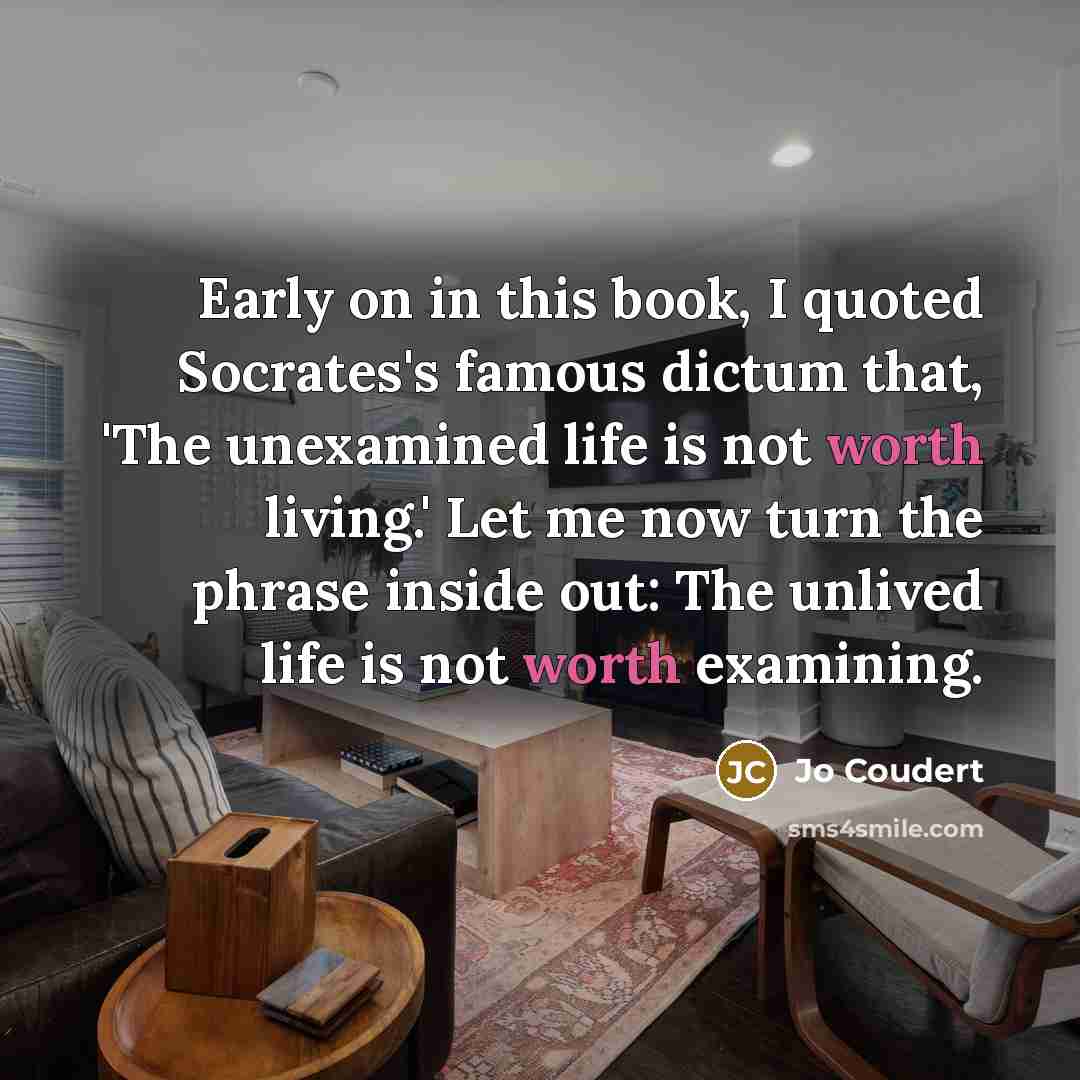 “Early on in this book, I quoted Socrates's famous dictum…” quote by Jo Coudert