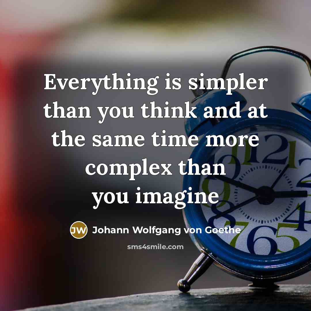 “Everything is simpler than you think and at the same…” quote by Johann Wolfgang von Goethe
