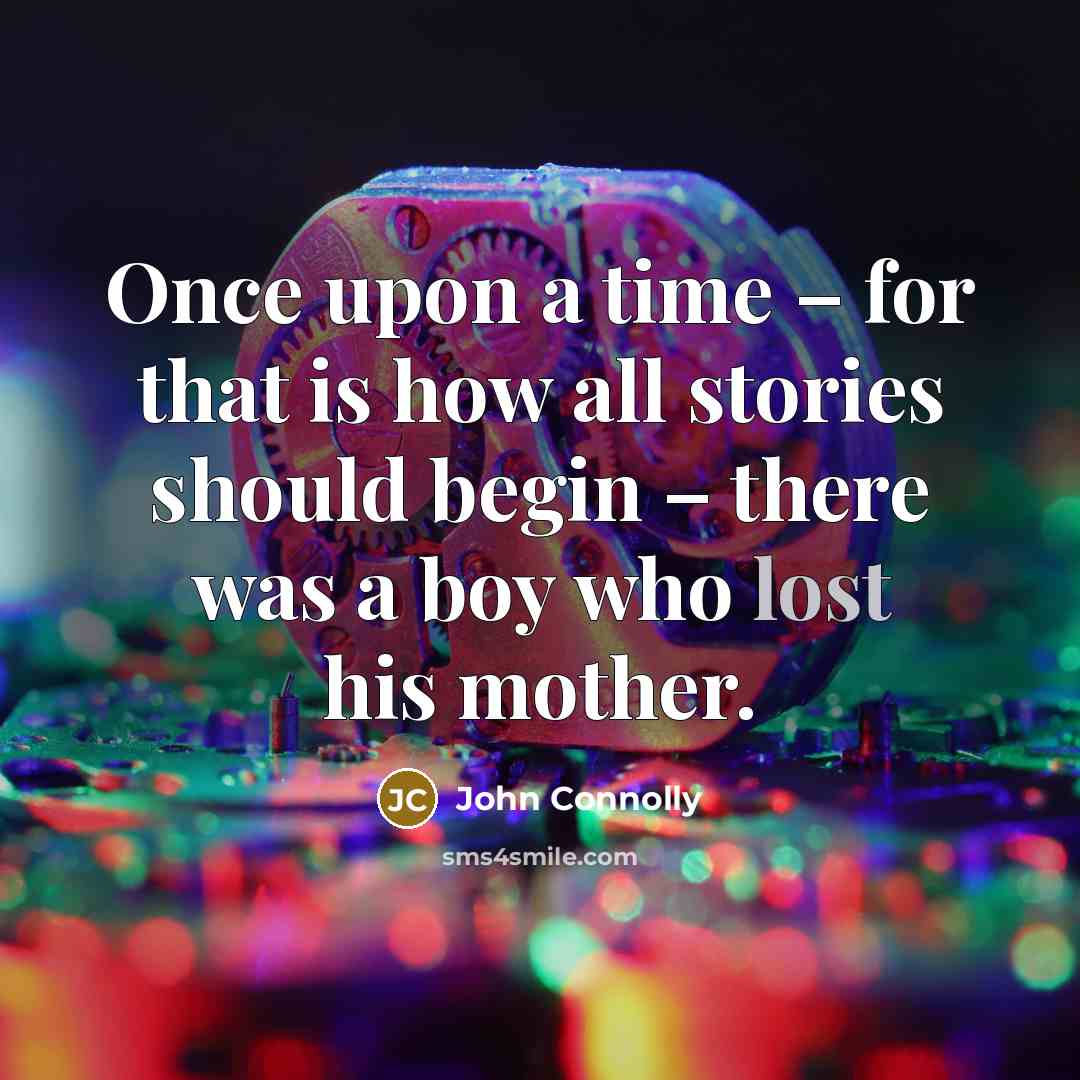 “Once upon a time – for that is how all…” quote by John Connolly