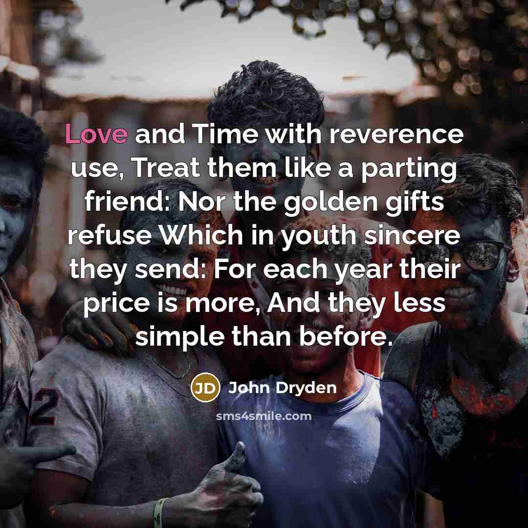 “Love and Time with reverence use, Treat them like a…” quote by John Dryden