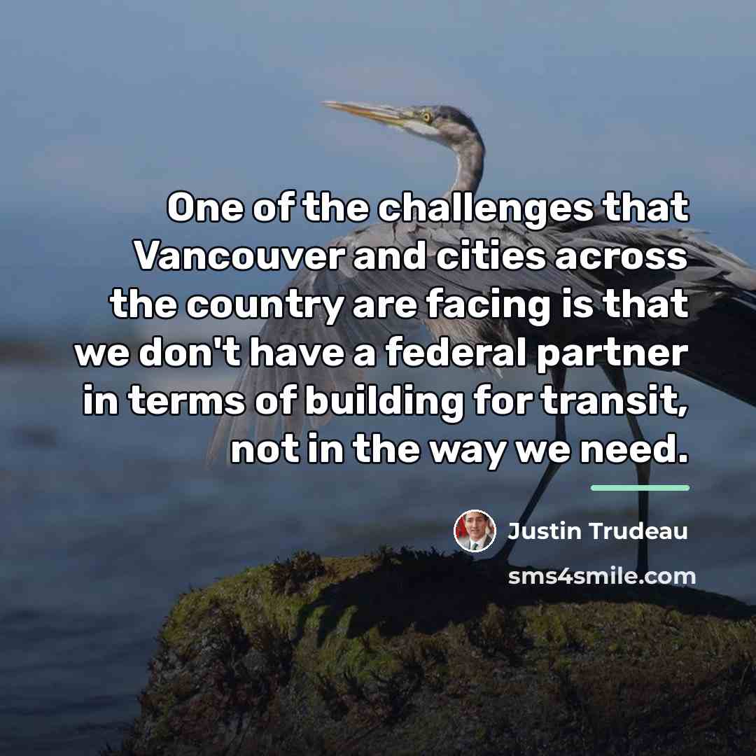 “One of the challenges that Vancouver and cities across the…” quote by Justin Trudeau