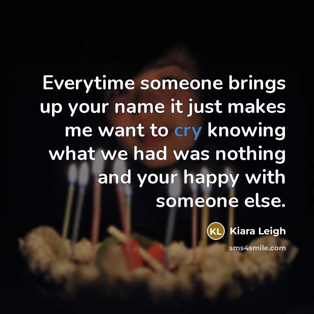 “Everytime someone brings up your name it just makes me…” quote by Kiara Leigh