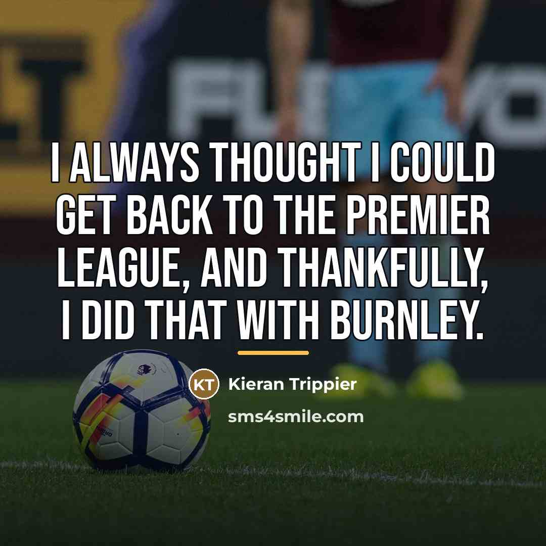 “I always thought I could get back to the Premier…” quote by Kieran Trippier