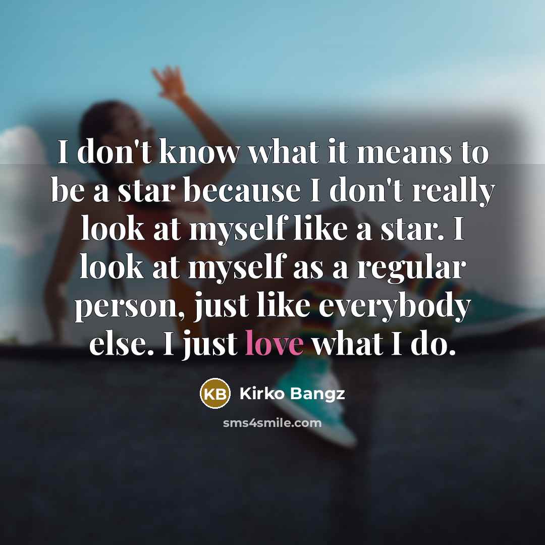 “I don't know what it means to be a star…” quote by Kirko Bangz