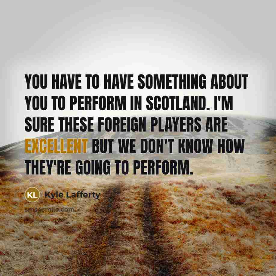 “You have to have something about you to perform in…” quote by Kyle Lafferty