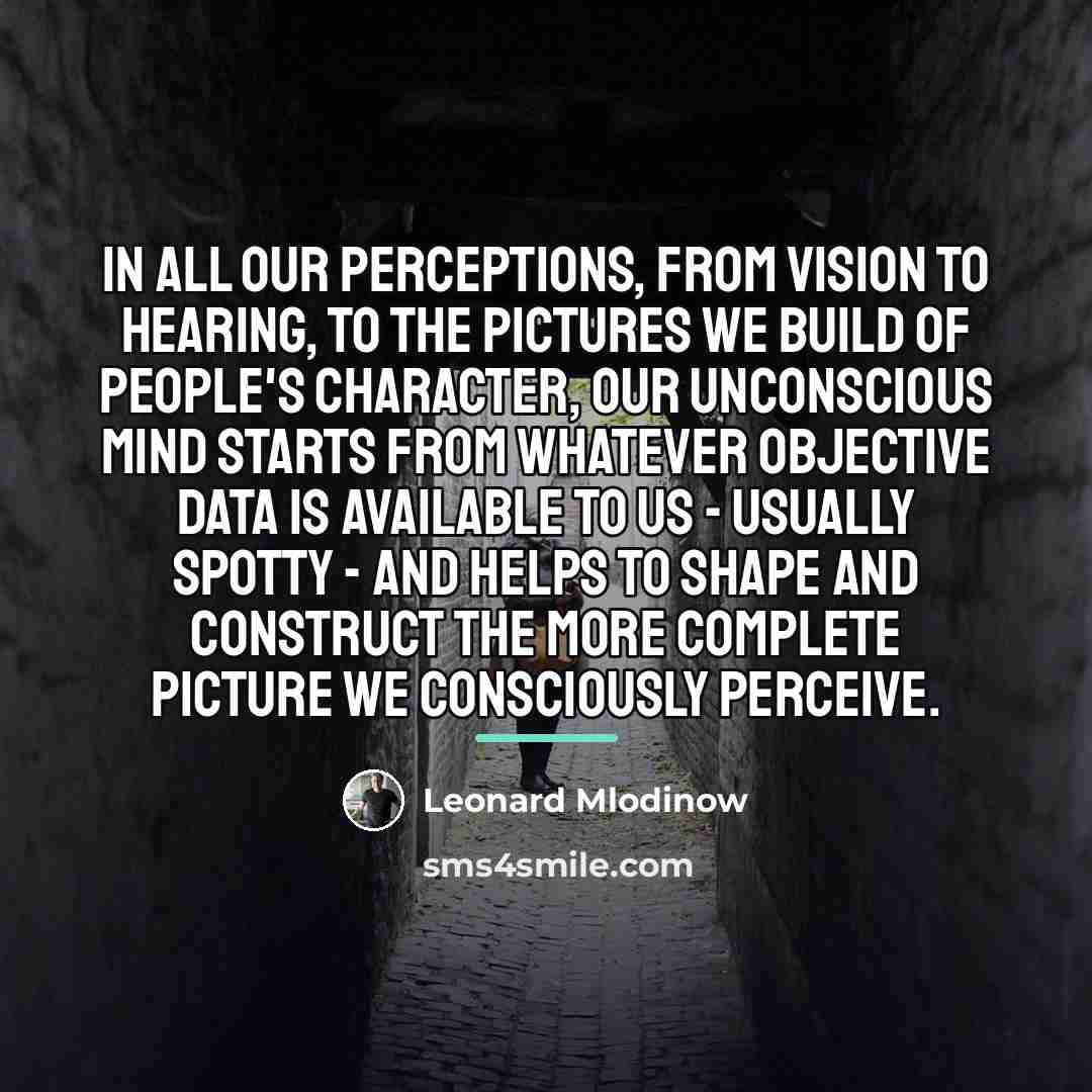 “In all our perceptions, from vision to hearing, to the…” quote by Leonard Mlodinow