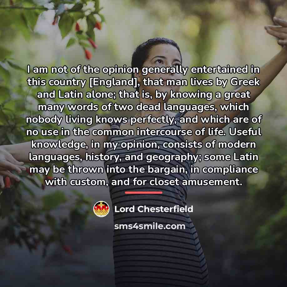 “I am not of the opinion generally entertained in this…” quote by Lord Chesterfield