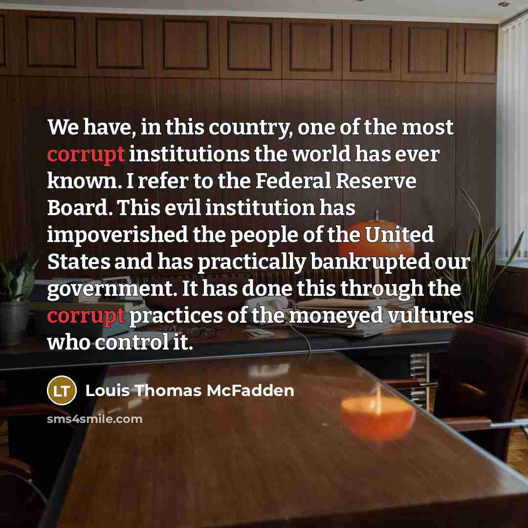 “We have, in this country, one of the most corrupt…” quote by Louis Thomas McFadden