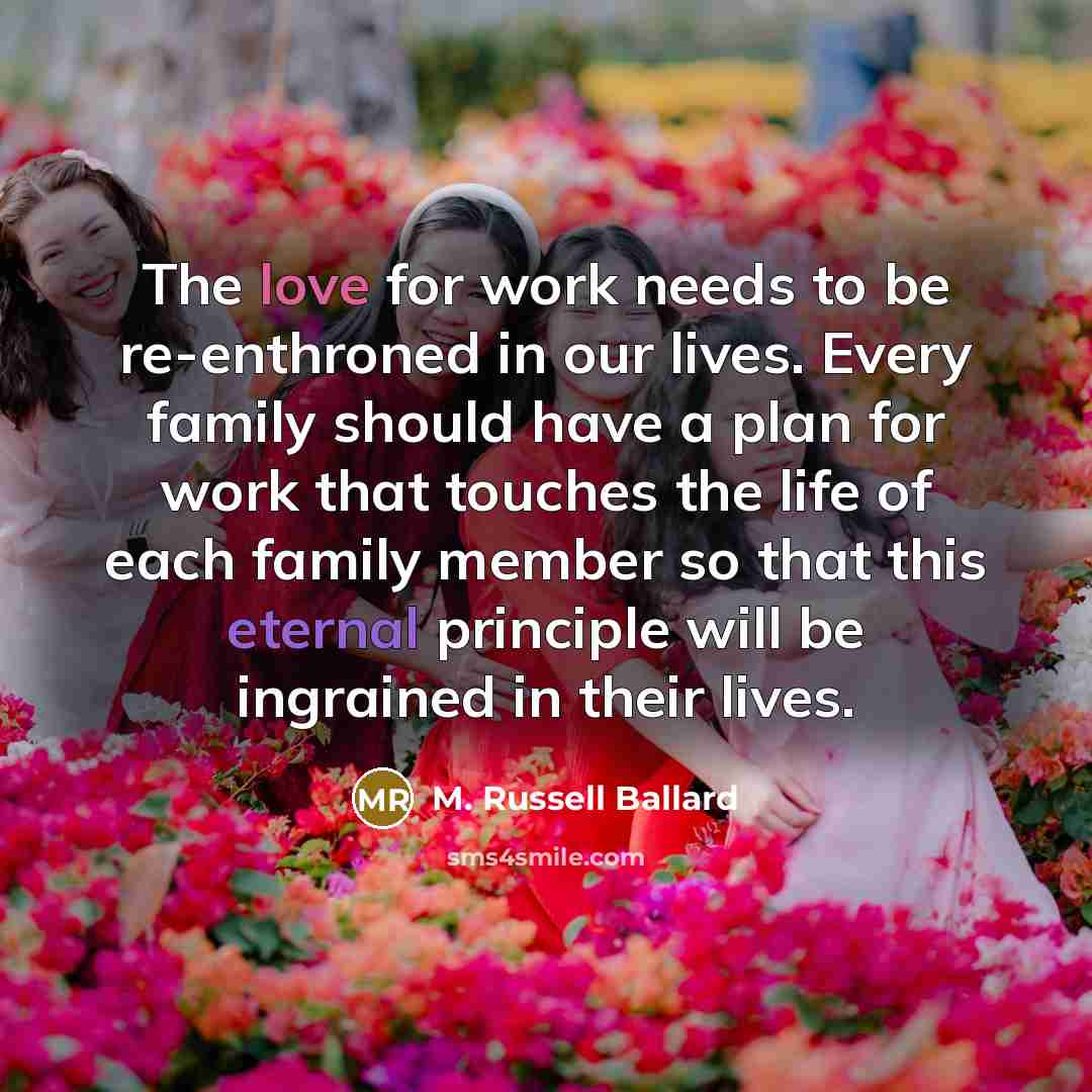 “The love for work needs to be re-enthroned in our…” quote by M. Russell Ballard