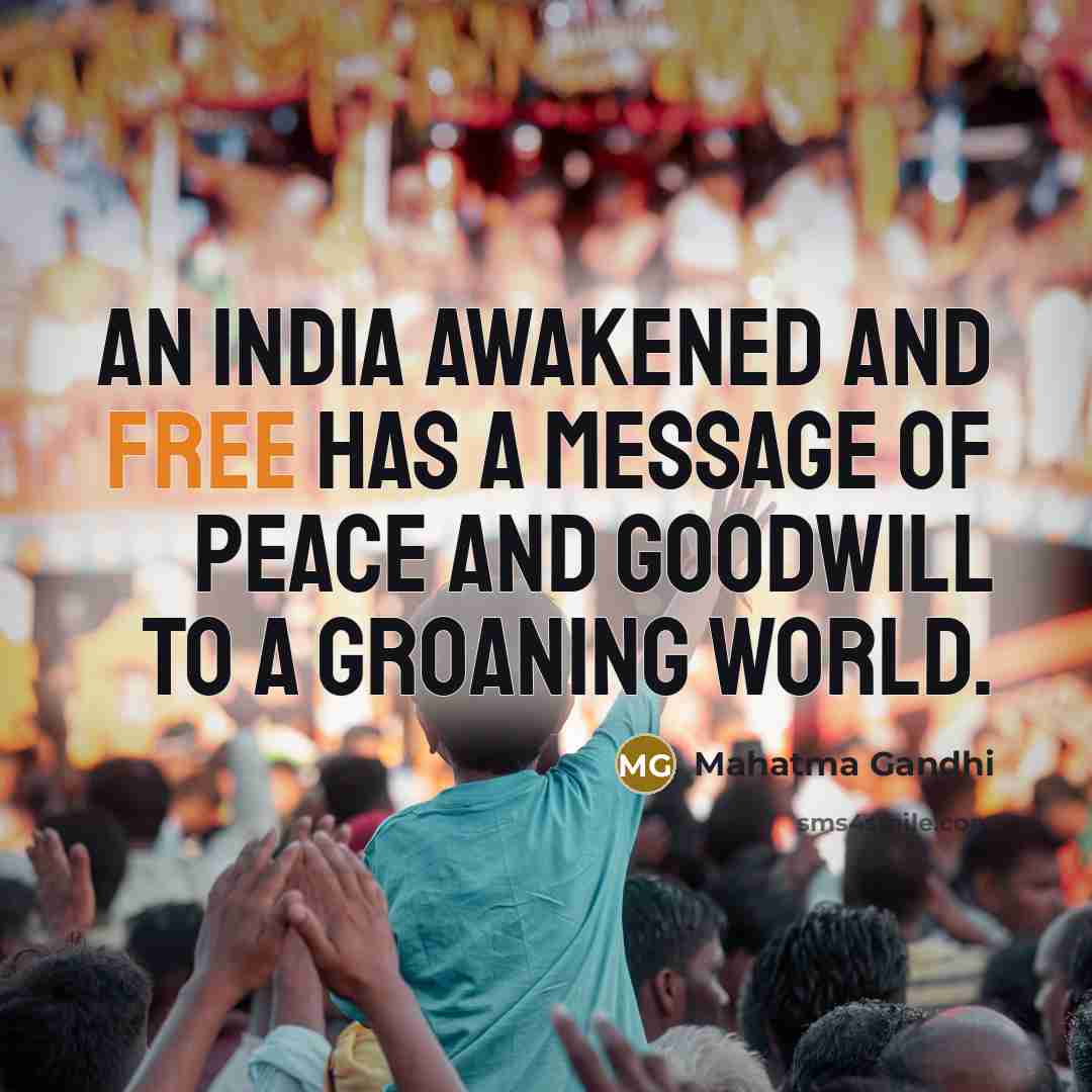 “An India awakened and free has a message of peace…” quote by Mahatma Gandhi
