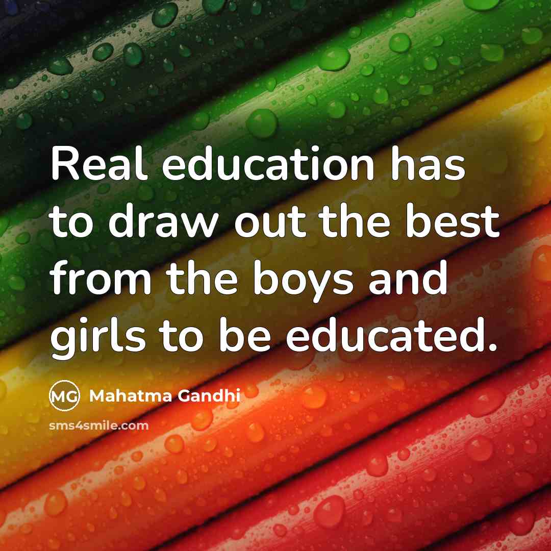 “Real education has to draw out the best from the…” quote by Mahatma Gandhi