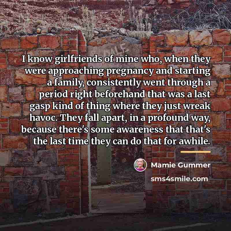 “I know girlfriends of mine who, when they were approaching…” quote by Mamie Gummer