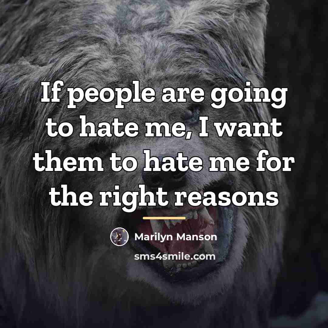 “If people are going to hate me, I want them…” quote by Marilyn Manson